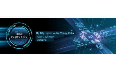 Uç Bilgi İşlem ve Uç Yapay Zeka: Akıllı Güvenliğin Geleceğine Öncülük Etmek